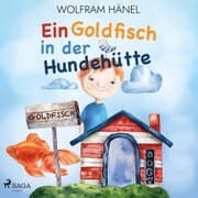 Cover von Ein Goldfisch in der Hundehütte