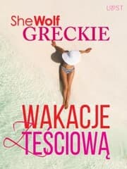 Cover von Greckie wakacje z tesciowa - opowiadanie erotyczne