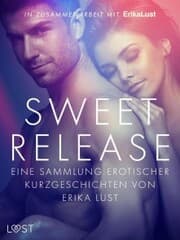 Cover von Sweet Release: Eine Sammlung erotischer Kurzgeschichten von Erika Lust