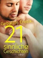 Cover von Geballte Erotik: 21 sinnliche Geschichten
