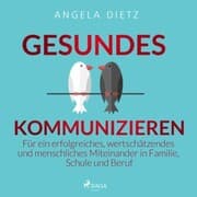 Cover von Gesundes Kommunizieren - Für ein erfolgreiches, wertschätzendes und menschliches Miteinander in Familie, Schule und Beruf