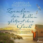 Cover von Zwischen den Wellen glitzert das Glück: Vier Frauen. Vier Sehnsuchtsorte. Vier Lebensträume. , SPIEGEL Bestseller-Autorin