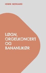 Cover von Løgn, orgelkoncert og bananlikør