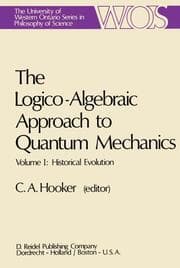 Cover von The Logico-Algebraic Approach to Quantum Mechanics
