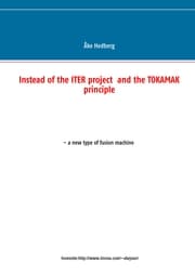Cover von Instead of the ITER project and the TOKAMAK principle