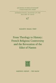 Cover von From Theology to History: French Religious Controversy and the Revocation of the Edict of Nantes