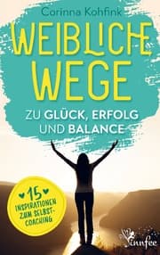 Cover von Weibliche Wege zu Glück, Erfolg und Balance