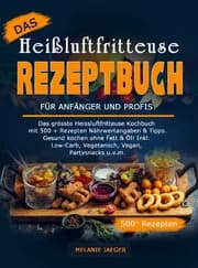 Cover von Das Heißluftfritteuse Rezeptbuch für Anfänger und Profis