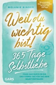 Cover von Weil du wichtig bist! 365 Tage Selbstliebe