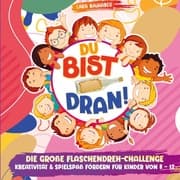 Cover von Du bist dran! Die große Flaschendreh-Challenge - Kreativität & Spielspaß fördern (Für Kinder von 8 - 12)