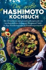 Cover von Das große Hashimoto Kochbuch für ein beschwerdefreies Leben mit Hashimoto!