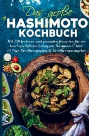 Cover von Das große Hashimoto Kochbuch für ein beschwerdefreies Leben mit Hashimoto!