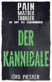 Cover von Der Kannibale: Pain Matrix Thriller - im Kopf des Serienmörders