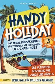 Cover von Handy Holiday: Das geniale Mitmachbuch für Teenager mit 150 coolen Life-Challenges -