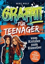 Cover von Graffiti für Teenager - vom Kritzler zum Künstler