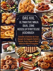 Cover von Das XXL Ultimative Ninja Dual Zone Heißluftfritteuse Kochbuch