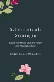 Cover von Schönheit als Strategie: Essays vom Herbst über den Winter in den Frühling wehend