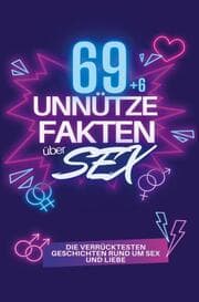 Cover von 69 Unnütze Fakten über SEX