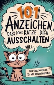 Cover von 101 Anzeichen, dass deine Katze dich ausschalten will: Das Geschenkbuch für Katzenliebhaber
