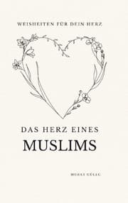 Cover von Das Herz eines Muslims: Weisheiten für dein Herz
