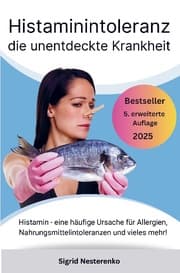 Cover von Histaminintoleranz die unentdeckte Krankheit: Histamin - eine häufige Ursache für Allergien, Nahrungsmittelintoleranzen und vieles mehr!