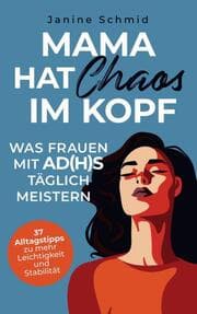 Cover von Mama hat Chaos im Kopf: Was Frauen mit ADHS täglich meistern