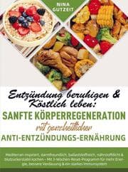 Cover von Entzündung beruhigen & Köstlich leben: Sanfte Körperregeneration mit ganzheitlicher Anti-Entzündungs-Ernährung