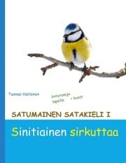 Cover von Satumainen satakieli I Sinitiainen sirkuttaa