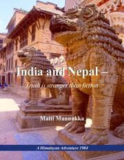 Cover von India and Nepal - Truth is stranger than fiction