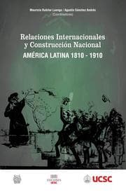 Cover von Relaciones internacionales y construcción nacional América Latina 1810-1910