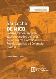 Cover von Sancocho de Mico. Relatos alimentarios de exsecuestrados políticos de las Fuerzas Armadas Revolucionarias de Colombia (FARC-EP)