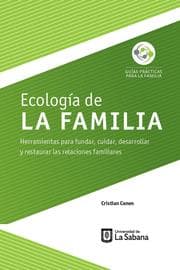 Cover von Ecología de la familia. Herramientas para fundar, cuidar, desarrollar y restaurar las relaciones familiares