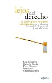 Cover von Lejos del Derecho: La interrupción voluntaria del embarazo en el sistema de seguridad social en salud