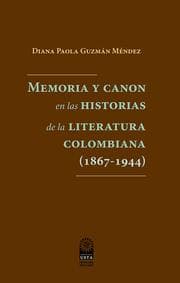 Cover von Memoria y canon en las historias de la literatura colombiana (1867-1944)