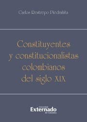 Cover von Constituyentes y constitucionalistas colombianos del siglo XIX