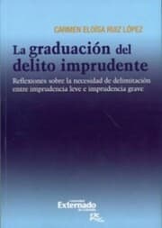Cover von La graduación del delito imprudente : reflexiones sobre la necesidad de delimitación entre imprudencia leve e imprudencia grave.