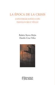 Cover von La época de la crisis: conversaciones con Danilo Cruz Vélez