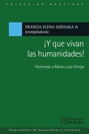 Cover von ¡Y que vivan las humanidades! Homenaje a María Luisa Ortega