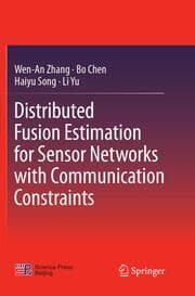 Cover von Distributed Fusion Estimation for Sensor Networks with Communication Constraints