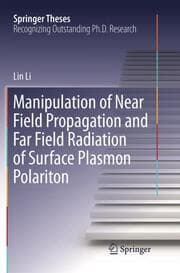 Cover von Manipulation of Near Field Propagation and Far Field Radiation of Surface Plasmon Polariton