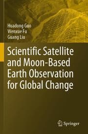 Cover von Scientific Satellite and Moon-Based Earth Observation for Global Change