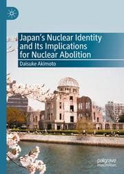 Cover von Japans Nuclear Identity and Its Implications for Nuclear Abolition