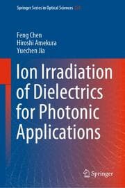 Cover von Ion Irradiation of Dielectrics for Photonic Applications