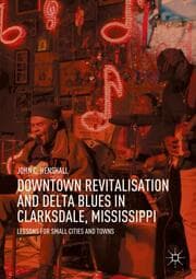 Cover von Downtown Revitalisation and Delta Blues in Clarksdale, Mississippi