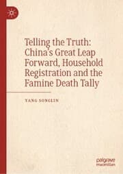 Cover von Telling the Truth: China's Great Leap Forward, Household Registration and the Famine Death Tally
