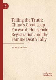 Cover von Telling the Truth: Chinas Great Leap Forward, Household Registration and the Famine Death Tally