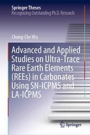 Cover von Advanced and Applied Studies on Ultra-Trace Rare Earth Elements (REEs) in Carbonates Using SN-ICPMS and LA-ICPMS