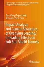 Cover von Impact Analysis and Control Strategies of Overlying Loading/Unloading Effects on Soft Soil Shield Tunnels