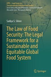 Cover von The Law of Food Security: The Legal Framework for a Sustainable and Equitable Global Food System