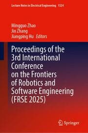 Cover von Proceedings of the 3rd International Conference on the Frontiers of Robotics and Software Engineering (FRSE 2025)